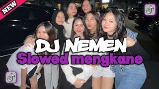 DJ Nemen SLOWED MENGKANE ( Slowed   Reverb ) 🎧