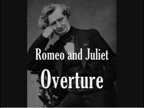 Berlioz - Romeo and Juliet Overture