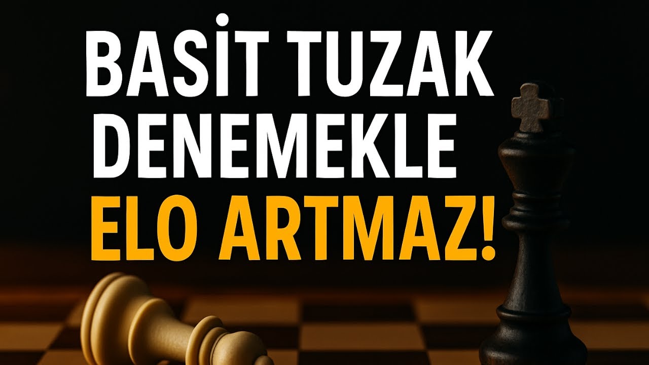 Basit Tuzak Denemekle Elo Artmaz!