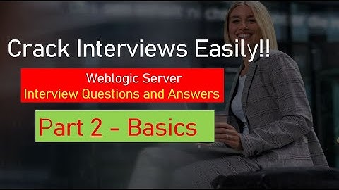Weblogic Server Interview Questions and Answers - Part 2