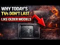Why Today’s TVs Don’t Last Like Older Models