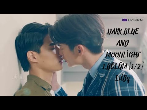 Dark Blue and Moonlight 1. Bölüm [1/2] Türkçe altyazılı bl dizisi