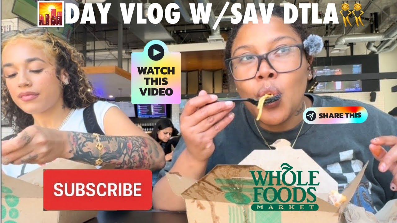 DTLA Vlog w/ Real Savay & Heaven 🌇 | Whole Foods + Happy Hour