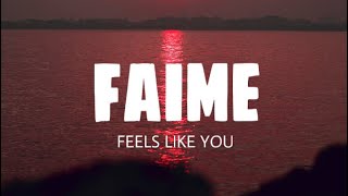 Faime - Feels Like You (Lyrics)