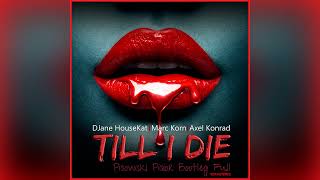 DJane HouseKat feat Marc Korn & Axel Konrad - Till I Die (Pisowski Pisior Bootleg Full Remastered)