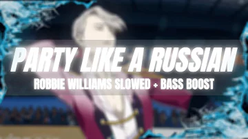 Party Like A Russian - Robbie Williams (Slowed + Bass Boost)