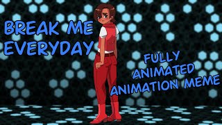 Break Me Everyday Animation Meme