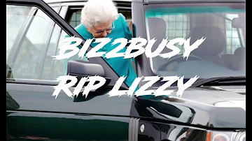Biz2Busy - R.I.P Lizzy #queenelizabeth