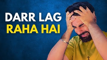 Darr Lag Raha Hai... Nahi Ho Payega....