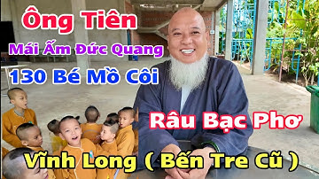 Ông Tiên Ở Mái Ấm Đức Quang Nuôi Dưỡng 130 Bé Mồ Côi Thiếu Tình Thương Cha Mẹ | Khương Nhựt Minh