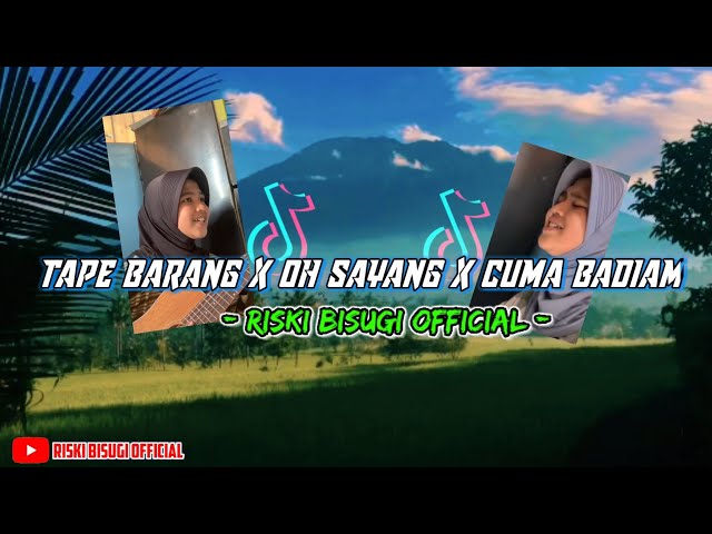 TAPE BARANG X OH SAYANG X CUMA BADIAM _ Viral Tik Tok 2023  ( Riski Bisugi ) 🎭 class=