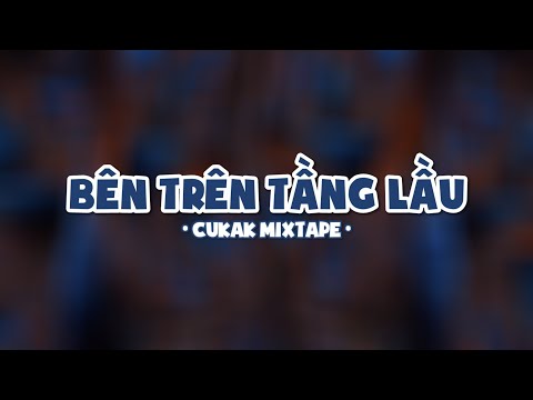 Vì sao em phải khóc, có đáng để buồn đâu??…Những Bản Nhạc Remix Hay Nhất Của CUKAK!!!