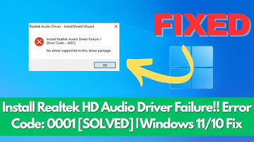 Install Realtek HD Audio Driver Failure!! Error Code: 0001 [SOLVED] | Windows 11/10 Fix