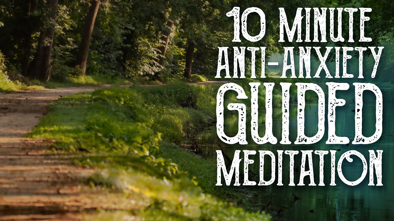 10 minute Guided Meditation for Anxiety and Stress Relief - Anti ...