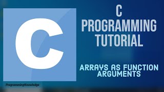 C Programming Tutorial for Beginners 22 - Passing Arrays as Function Arguments in C