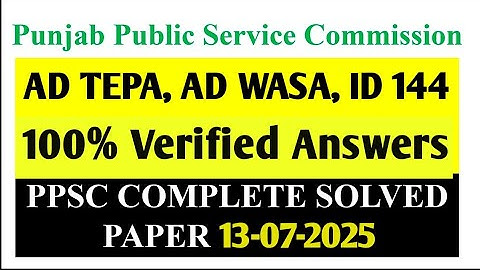 Full 100 Marks Paper AD TEPA, AD WASA, ID 144 PPSC paper held on 13-07-2025, Competest
