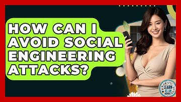 How Can I Avoid Social Engineering Attacks? - Learn As An Adult