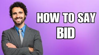 How To Pronounce Bid (Correctly)