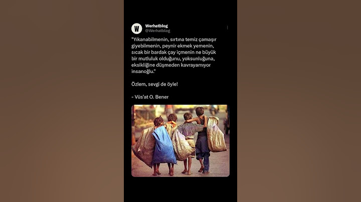 Yıkanabilmenin, sırtına temiz çamaşır giyebilmenin, peynir ekmek yemenin, sıcak bir bardak çay içmen