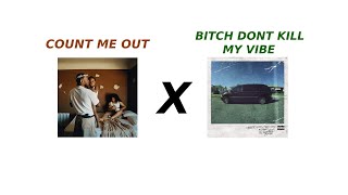 Count Me Out X Bitch Dont Kill My Vibe