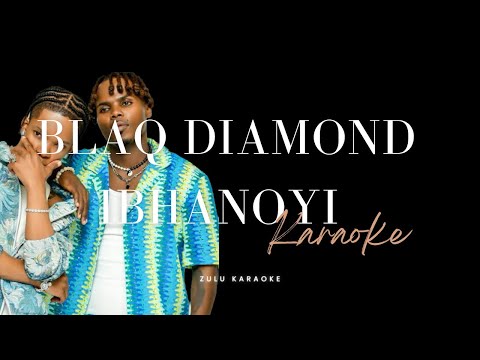Blaq Diamond- Ibhanoyi (karaoke)