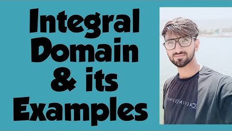 Integral Domain and  Examples of Integral Domains