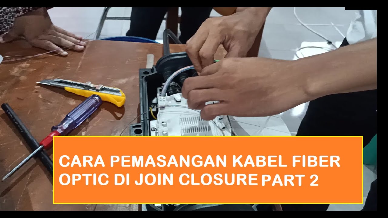 CARA PEMASANGAN KABEL FIBER OPTIC DI JOIN CLOSURE PART 2 YouTube