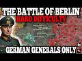 THE BATTLE OF BERLIN HARD DIFFICULTY! German Generals Only