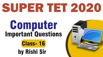 Super TET 2020 | Super TET Computer Important Questions by Rishi Sir | Class- 16