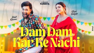 Dam Dam Kar Ke Nachi Song - Mohit Khanna | Khushi Baliyan | New Song | Raj Mawar | Ashu Twinkle |