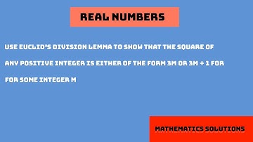 4  Use Euclid’s division lemma to show that the square of any positive integer is either of the form