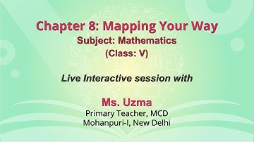 Live Interaction on PMeVIDYA : Chapter 8: Mapping Your Way