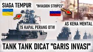 TEGANG TANK TANK RUSSIA DICAT dgn GARIS INVASII, 15 KAPAL PERANG DIKERAHKAN, AS BATAL ke LAUT HITAM