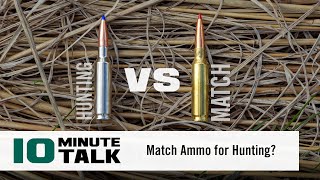 #10MinuteTalk  Match Ammo for Hunting?