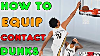 HOW TO GET CONTACT DUNKS IN NBA 2K22 | HOW TO EQUIP CONTACT DUNKS ON NBA 2K22