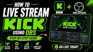 How to Live Stream on KICK Using OBS Studio | Complete Setup Guide 2026