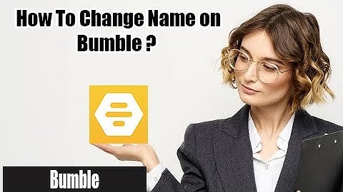 Incorrect Bumble Name! | How to Change Name on Bumble | Change Bumble Name