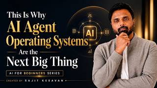 AI Agent Operating System Explained | Why It's the Next Big Thing in AI | Sajit Kesavan