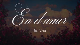 Elena Lyrics X Joe Vera / En el amor ( Letras) 