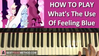 Miniatura de vídeo de "HOW TO PLAY - Steven Universe - What's The Use Of Feeling Blue (Piano Tutorial Lesson)"