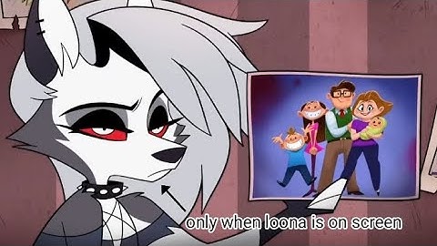 Helluva boss S1 ep 1 but only when loona is on the screen