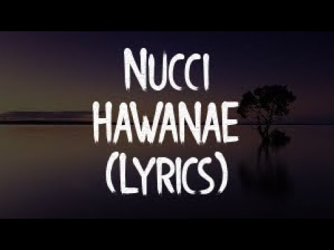 Nucci – HAWANAE (Official Video)(Lyrics/Tekst)