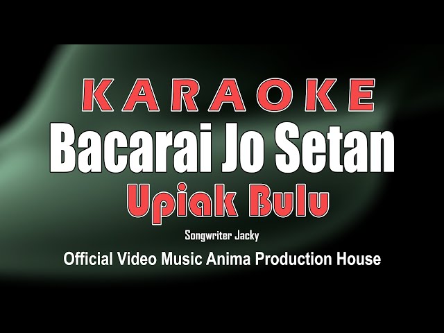 KARAOKE BACARAI JO SETAN ~ UPIAK BULU '' Official Music Karaoke Aph Management '' class=