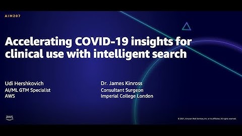 AWS AMER Summit Aug 2021: Accelerating COVID-19 insights for clinical use with intelligent search