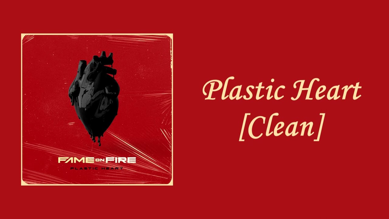 Fame On Fire - Plastic Heart [Clean]