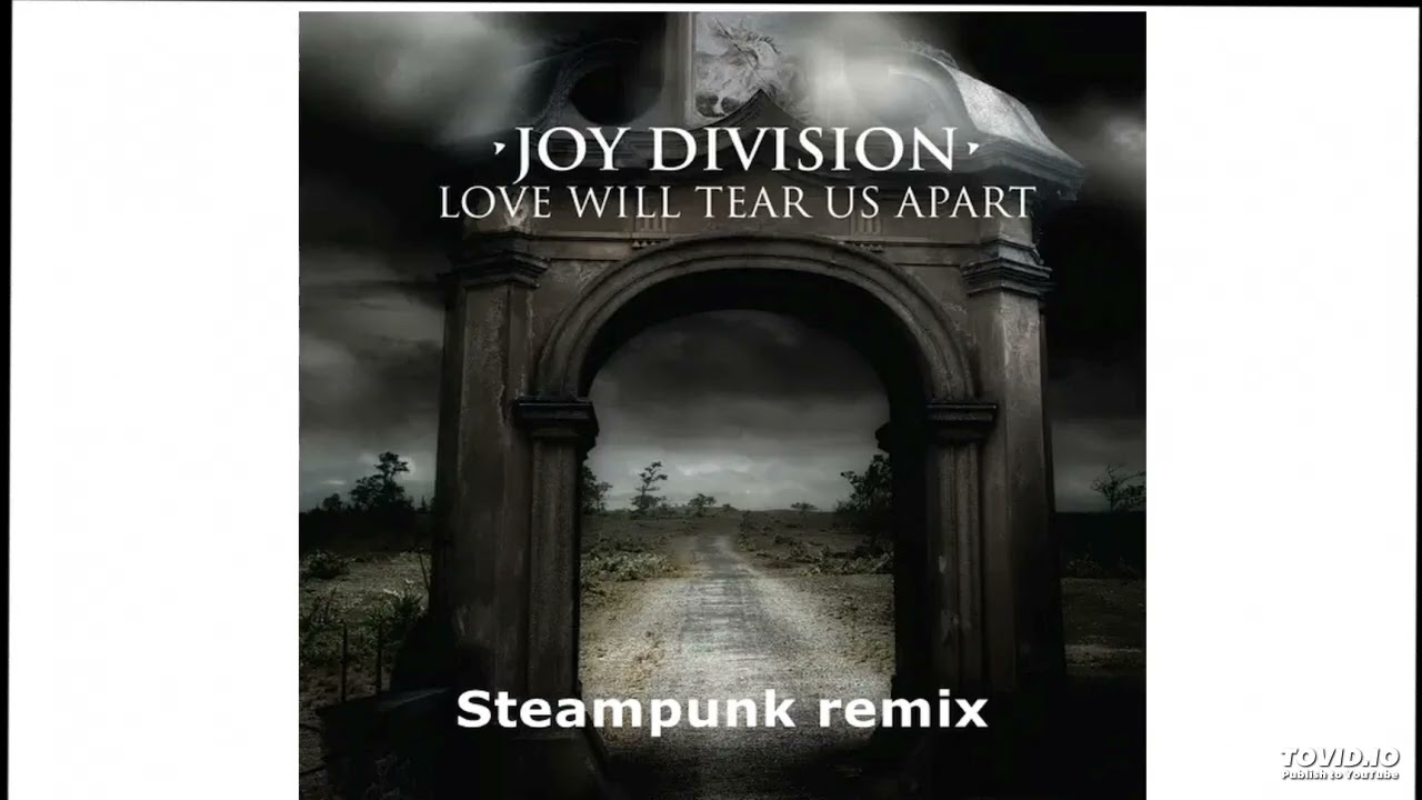 Joy Division - Love Will Tear Us Apart (Steampunk remix)