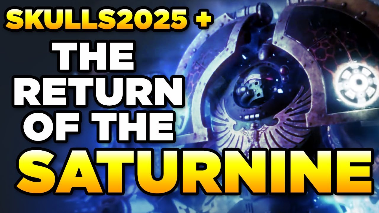 SKULLS 2025 + THE RETURN OF THE SATURNINE | Warhammer 40,000 News/Discuss