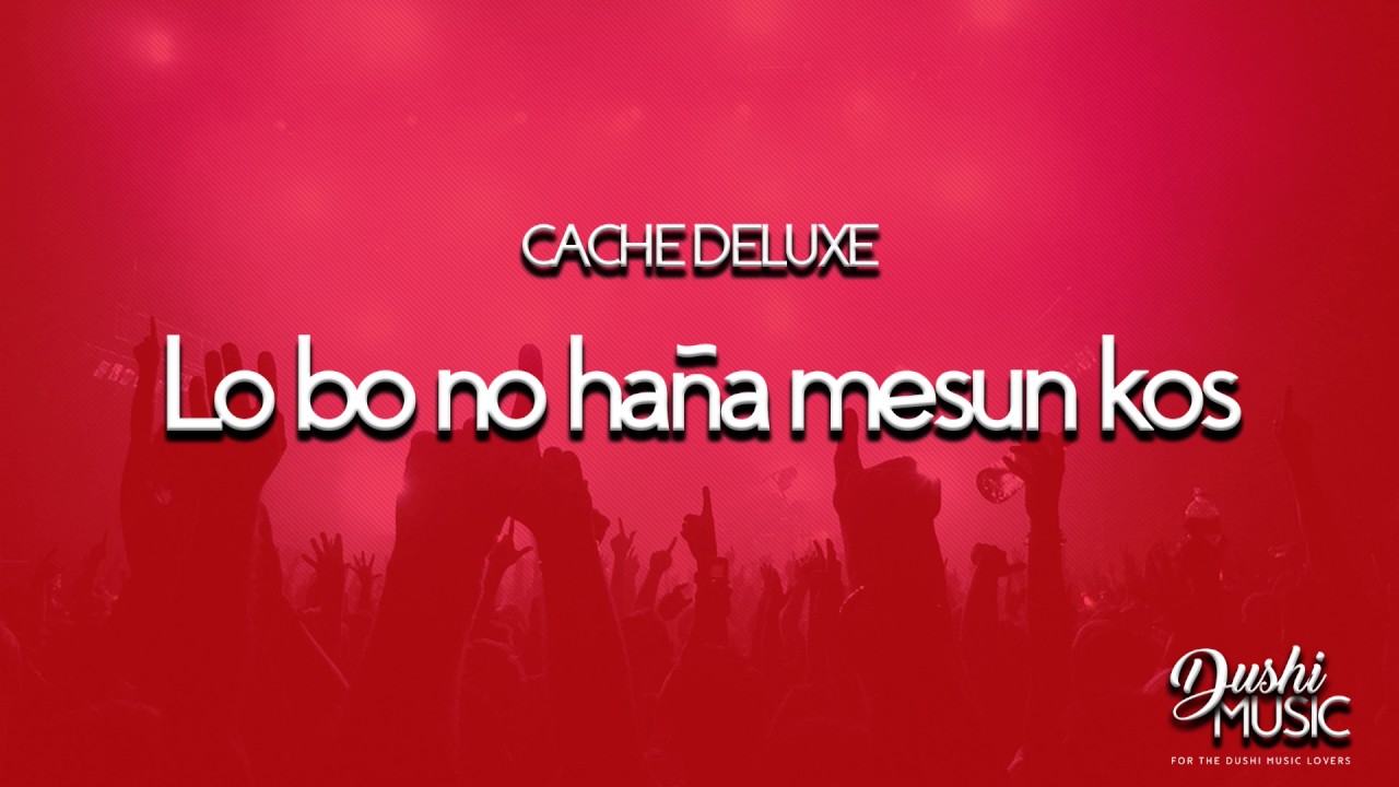 Cache deluxe Lo bo no hanja mes un kos