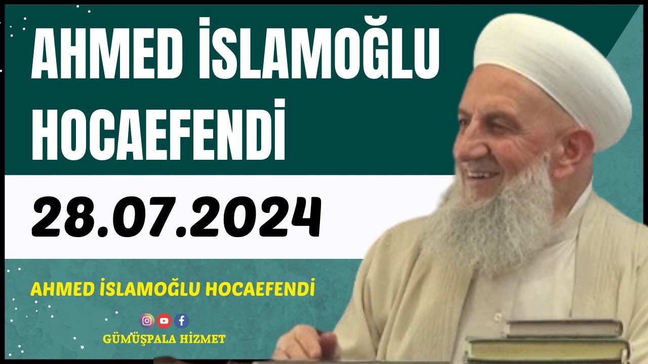 Ahmed İslamoğlu Hocaefendi (28.07.2024)
