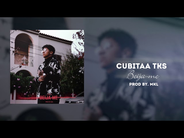 Cubitaa Tks - Beija-me (prod.Mkl) class=